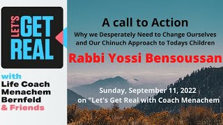 Why we Desperately need to Change Ourselves and Our Chinuch Approach, Rabbi Yossi Bensoussan, # 116