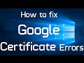 How to fix Google Certificate Error in Windows 10 (Two Methods)