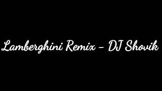 Lambergini Remix - DJ Shovik