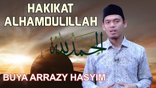 HAKIKAT ALHAMDULILLAH, BUYA ARRAZY HASYIM