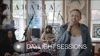 Mahalia - What You Did (Daylight Session at Safe \u0026 Sound Studios)