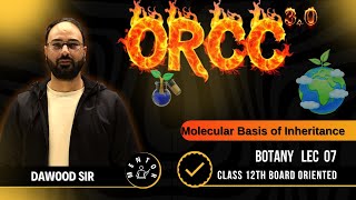 ORCC 3.0 || Class 12th || Lecture-07 || Molecular Basis of Inheritence \u0026 Variation || Botany ||