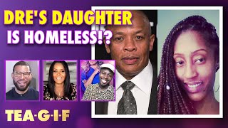 Should Dr. Dre Care for his Daughter!? | Tea-G-I-F