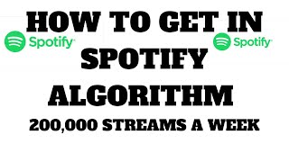 How To Get In Spotify Algorithm | 200k Streams A Week