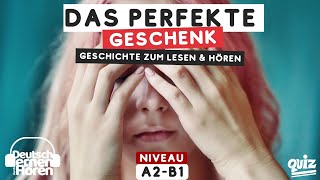 #863 Das perfekte Geschenk - Geschichte zum Lesen \u0026 Hören - Deutsch lernen durch Hören Niveau: A2-B1