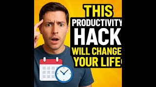 This Productivity Hack Will Change Your Life