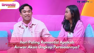 Hari Paling Romantis! Apakah Anwar Akan Ungkap Perasaannya? - BROWNIS (14/2/25) P2