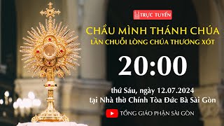 CHẦU THÁNH THỂ 20:00 | LẦN CHUỖI LÒNG CHÚA THƯƠNG XÓT | NGÀY 12-7-2024 | NHÀ THỜ ĐỨC BÀ