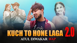 Kuch To Hone Laga Remix Atul Diwakar Rap / Pehle Kabhi Na Hua Hal Aisa Mera