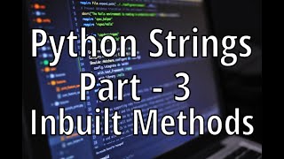 Python String Methods || String Inbuilt Functions || Python Strings Part-3