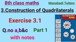 8th class maths| Chapter 3|Construction of Quadrilaterals| Exercise 3.1 |Q.no a ,b \u0026c |with notes|