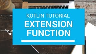 Kotlin Tutorial - Chapter(70): Extension Function