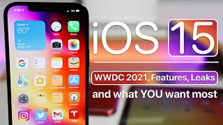 iOS 15 - WWDC 2021, Features, Leaks and what You want to see