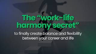 The “Work-Life Harmony Secret” To Create More Freedom, Balance & Flexibility In Your Life