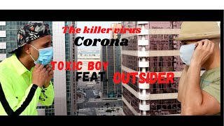 Corona Virus - Outsider Feat Toxic Boy