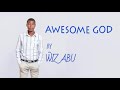 Wiz Abu _ Awesome God