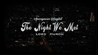 The Night We Met- Lord Huron (Lyrics)- aesthetic