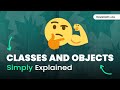 Classes And Objects Simply Explained (even YOU will understand it) | Object Oriented Programming