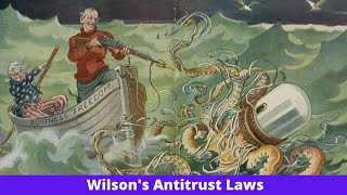 History Brief: Wilson's Antitrust Laws