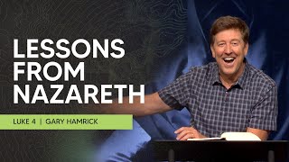 Lessons from Nazareth  |  Luke 4  |  Gary Hamrick