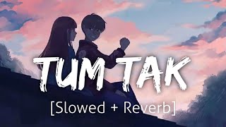 Tum Tak [Slowed+Reverb] | Javed Ali | Lofi | Textaudio