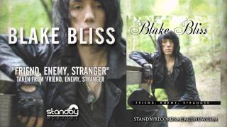 Blake Bliss - Friend, Enemy, Stranger [AUDIO]