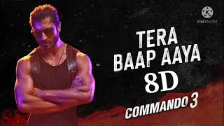 Tera Baap Aaya (8D AUDIO) - Farhad Bhiwandiwala, Vikram Montrose | Vidyut Jammwal | Commando 3