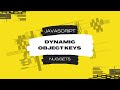 Javascript Nuggets - Dynamic Object Keys