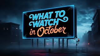 What To Watch In October | October 28 - November 3