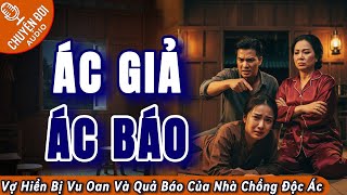 Chuyện Đời, Tập 162: Ác Giả Ác Báo - Vợ Hiền Bị Vu Oan Và Quả Báo Của Nhà Chồng Độc Ác.
