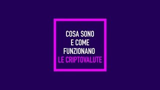 Cosa sono e come funzionano le criptovalute