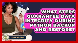 What Steps Guarantee Data Integrity During Python Backup And Restore? - Python Code School