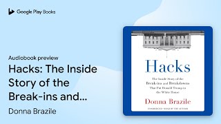Hacks: The Inside Story of the Break-ins and… by Donna Brazile · Audiobook preview