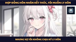 [FULL] HỢP ĐỒNG HÔN NHÂN KẾT THÚC, TÔI MUỐN LY HÔN NHƯNG VỢ TÔI KHÔNG CHỊU KÝ LY HÔN | PORIES REVIEW