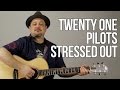 Twenty One Pilots - Stressed Out - Guitar Lesson - How to Play On Guitar