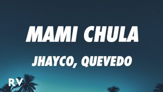 Jhayco, Quevedo - Mami Chula (Letra/Lyrics)