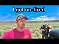 I got un-fired…  But now I quit.