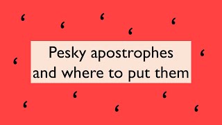 Pesky apostrophes and where to put them