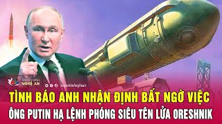 Tình báo Anh nhận định bất ngờ việc ông Putin hạ lệnh phóng siêu tên lửa Oreshkin