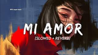 Mi Amor (Slowed + Reverb) Sharn || Itz sayan music