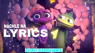 Guru Randhawa: Nachle Na Video | DIL JUUNGLEE (Lyrics /Lyric Video) || animation || lyrics song