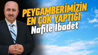 Peygamberimizin En Çok Yaptığı Nafile İbadet | Ömer Döngeloğlu