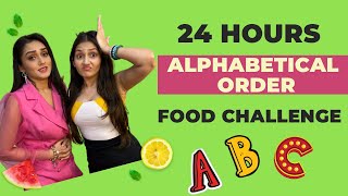 24 Hours Food In Alphabetical Order Challenge |Sharma Sisters |Tanya Sharma | Krittika M Sharma
