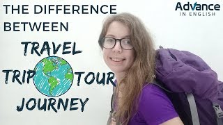 Travel, Trip, Journey and Tour | Engish for Tourism