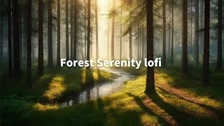 Forest Serenity lofi -  beats to relax/sleep to