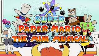 Super Paper Mario THE MINI MUSICAL - Paper Mario Original Song