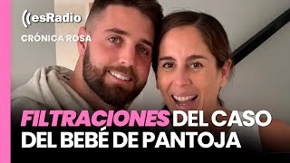 Crónica Rosa: Las filtraciones en el caso del bebé de Anabel Pantoja