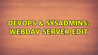 DevOps & SysAdmins: webDav server edit