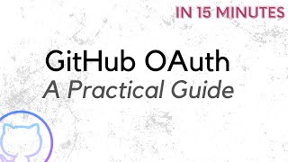 A Practical Guide to OAuth 2.0 using GitHub's API