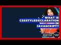 What Is CSSStyleDeclaration In JavaScript? - JavaScript Toolkit